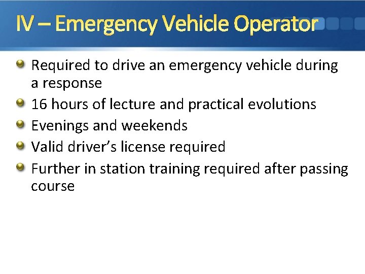 IV – Emergency Vehicle Operator Required to drive an emergency vehicle during a response