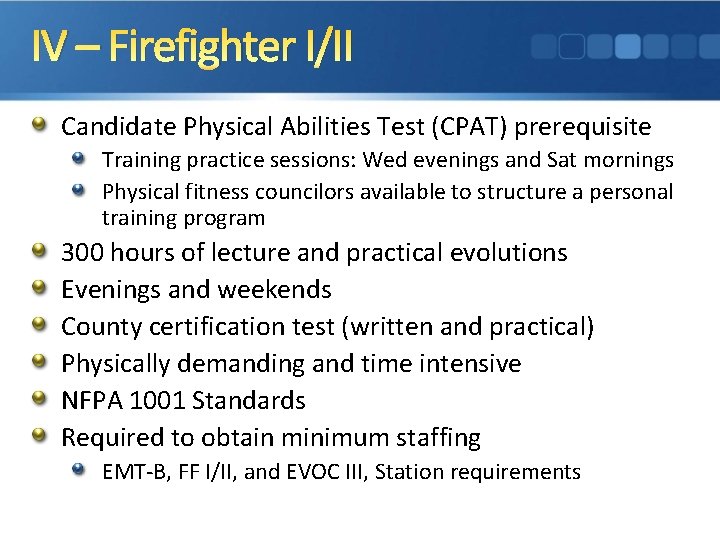 IV – Firefighter I/II Candidate Physical Abilities Test (CPAT) prerequisite Training practice sessions: Wed