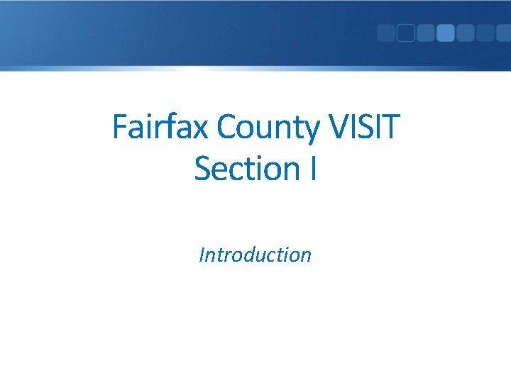 Fairfax County VISIT Section I Introduction 