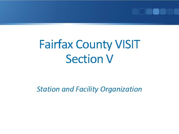 Fairfax County VISIT Section V Station and Facility Organization 
