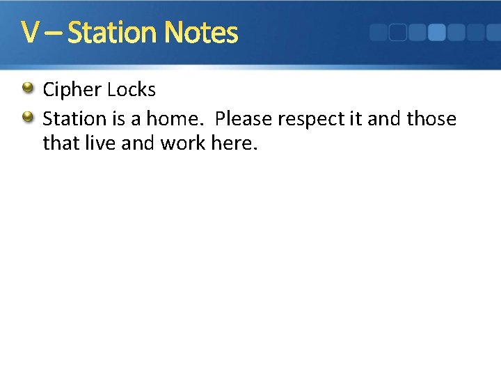 V – Station Notes Cipher Locks Station is a home. Please respect it and