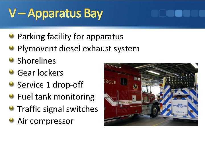 V – Apparatus Bay Parking facility for apparatus Plymovent diesel exhaust system Shorelines Gear