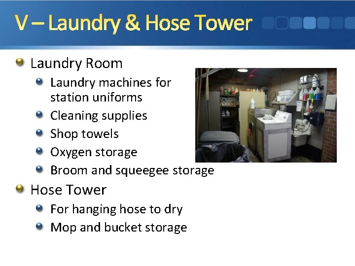 V – Laundry & Hose Tower Laundry Room Laundry machines for station uniforms Cleaning