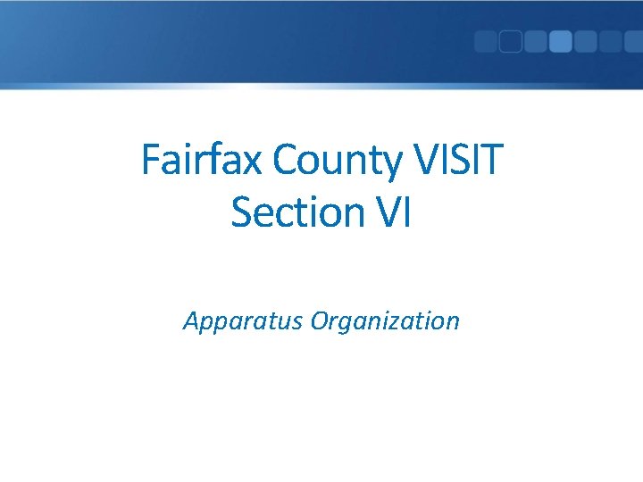 Fairfax County VISIT Section VI Apparatus Organization 