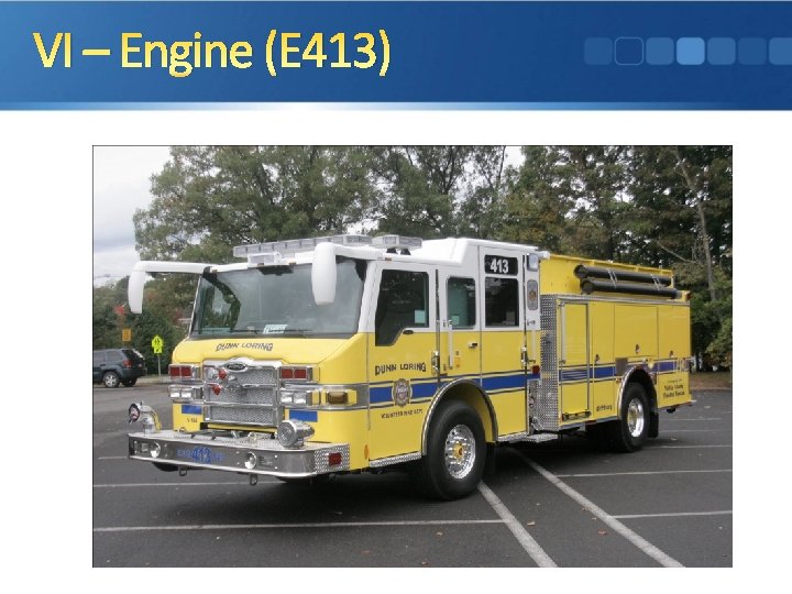 VI – Engine (E 413) 
