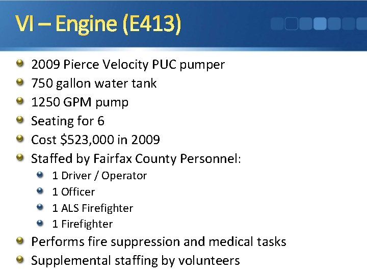 VI – Engine (E 413) 2009 Pierce Velocity PUC pumper 750 gallon water tank
