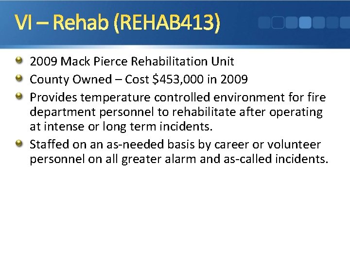 VI – Rehab (REHAB 413) 2009 Mack Pierce Rehabilitation Unit County Owned – Cost