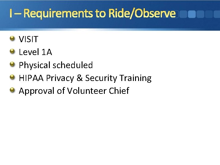 I – Requirements to Ride/Observe VISIT Level 1 A Physical scheduled HIPAA Privacy &