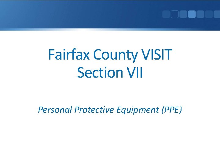 Fairfax County VISIT Section VII Personal Protective Equipment (PPE) 