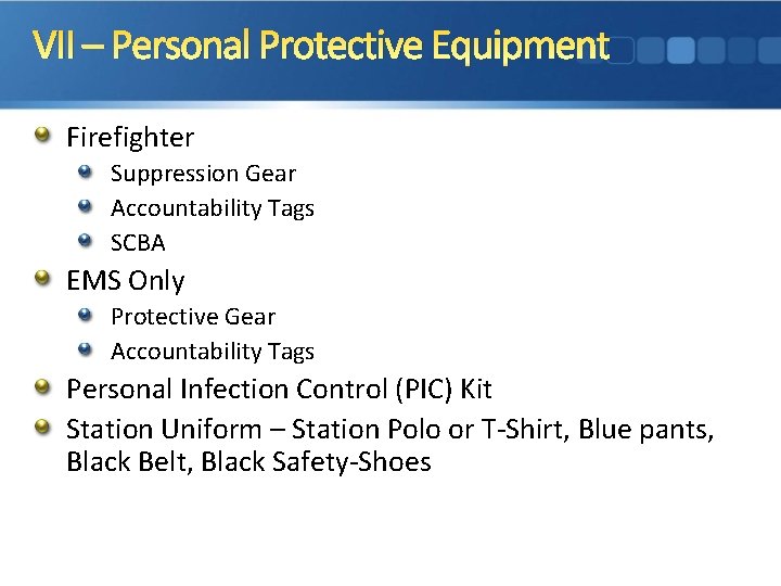 VII – Personal Protective Equipment Firefighter Suppression Gear Accountability Tags SCBA EMS Only Protective