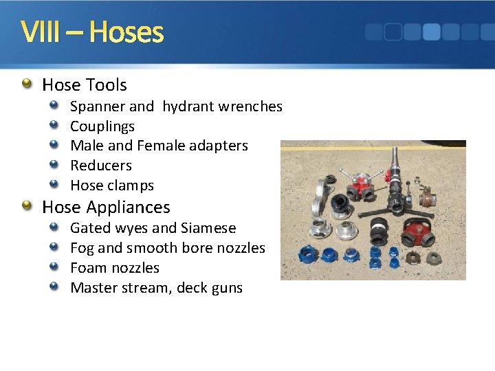 VIII – Hoses Hose Tools Spanner and hydrant wrenches Couplings Male and Female adapters
