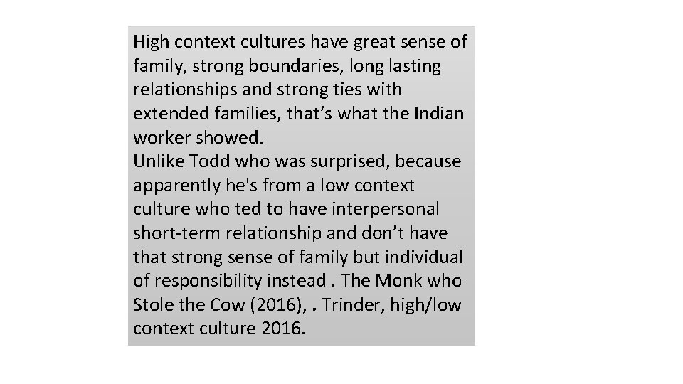 High context cultures have great sense of family, strong boundaries, long lasting relationships and