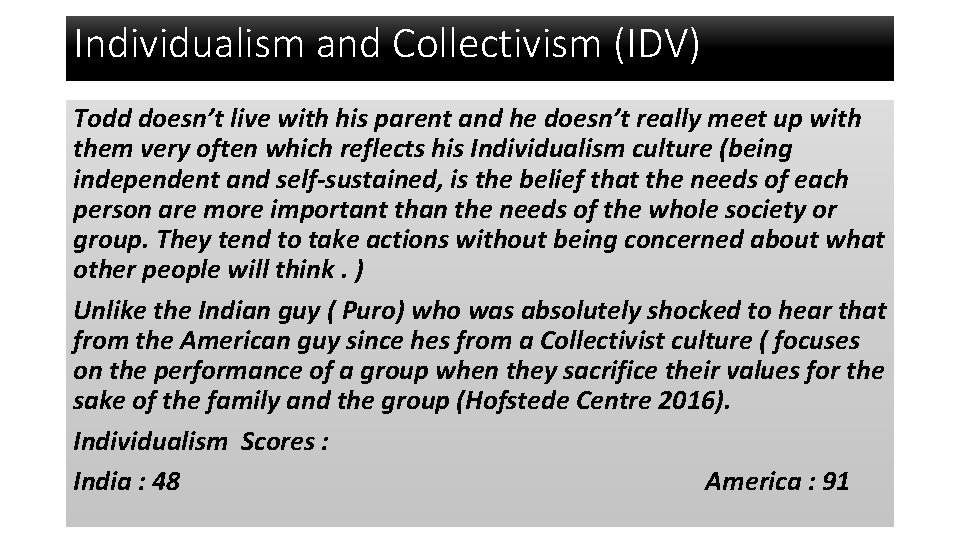 Individualism and Collectivism (IDV) Todd doesn’t live with his parent and he doesn’t really