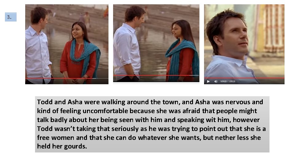 3. Todd and Asha were walking around the town, and Asha was nervous and