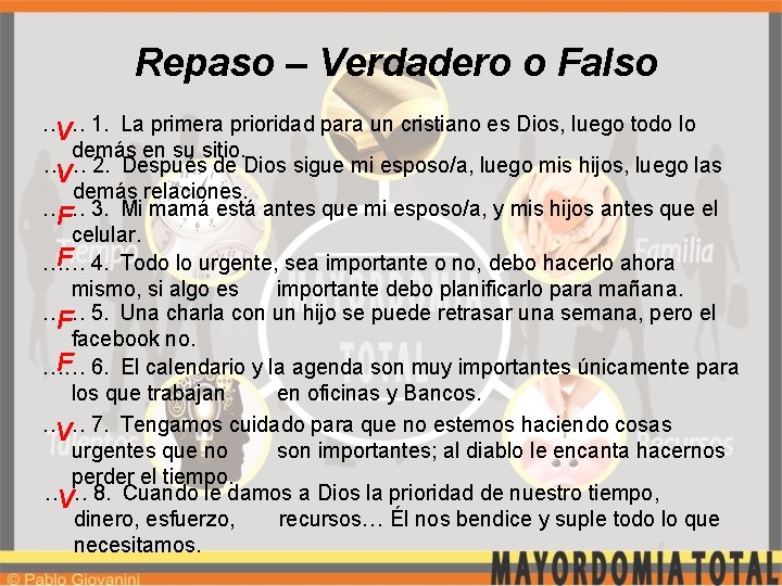 Repaso – Verdadero o Falso …… V 1. La primera prioridad para un cristiano