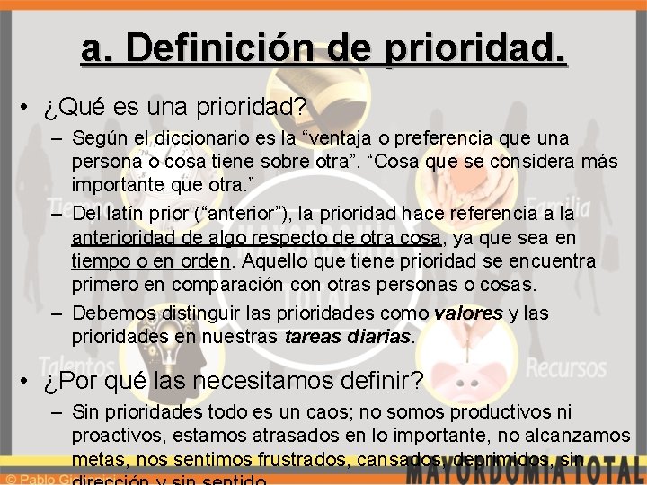 a. Definición de prioridad. • ¿Qué es una prioridad? – Según el diccionario es