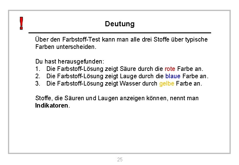 Deutung Über den Farbstoff-Test kann man alle drei Stoffe über typische Farben unterscheiden. Du