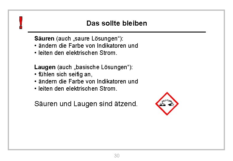 Das sollte bleiben Säuren (auch „saure Lösungen“): • ändern die Farbe von Indikatoren und