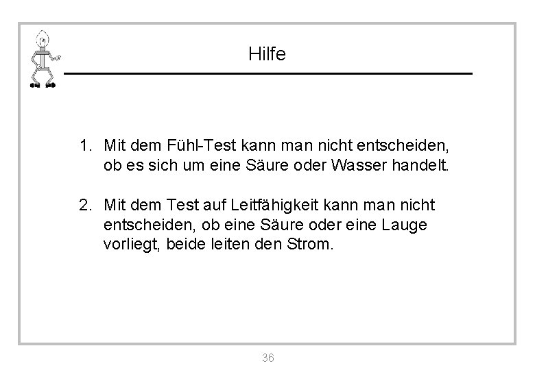 Hilfe 1. Mit dem Fühl-Test kann man nicht entscheiden, ob es sich um eine