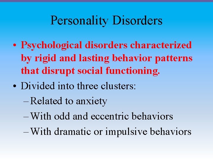 Personality Disorders • Psychological disorders characterized by rigid and lasting behavior patterns that disrupt