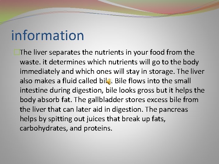 information �The liver separates the nutrients in your food from the waste. it determines