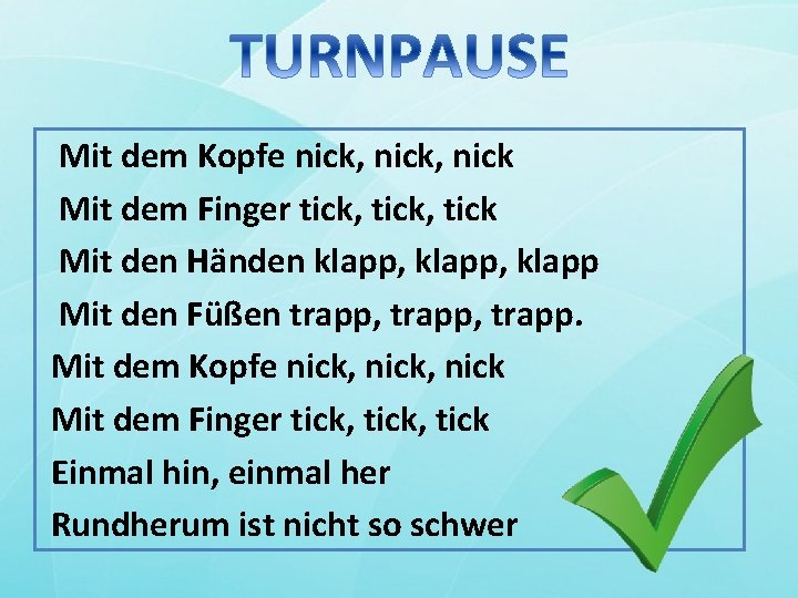 Mit dem Kopfe nick, nick Mit dem Finger tick, tick Mit den Händen klapp,