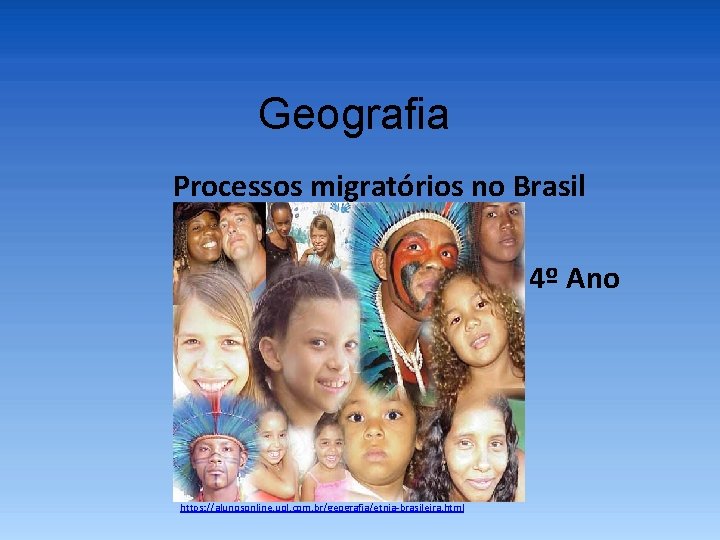 Geografia Processos migratórios no Brasil 4º Ano https: //alunosonline. uol. com. br/geografia/etnia-brasileira. html 