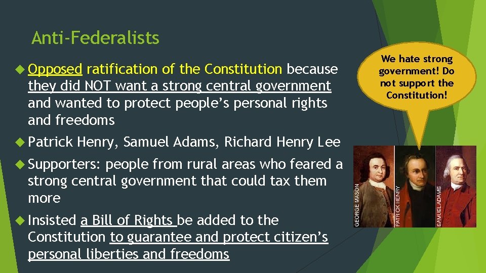 Anti-Federalists Opposed ratification of the Constitution because they did NOT want a strong central