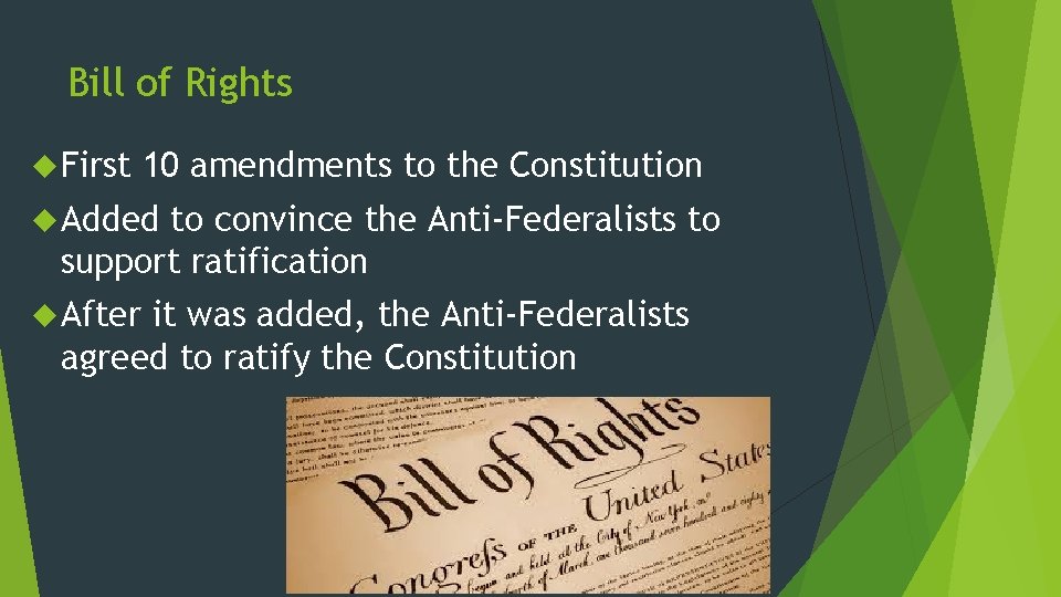 Bill of Rights First 10 amendments to the Constitution Added to convince the Anti-Federalists
