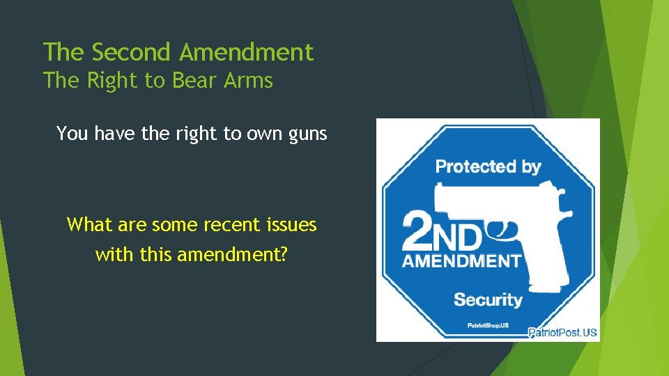 The Second Amendment The Right to Bear Arms You have the right to own
