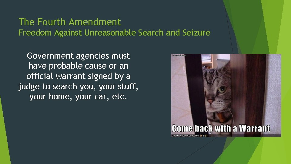 The Fourth Amendment Freedom Against Unreasonable Search and Seizure Government agencies must have probable