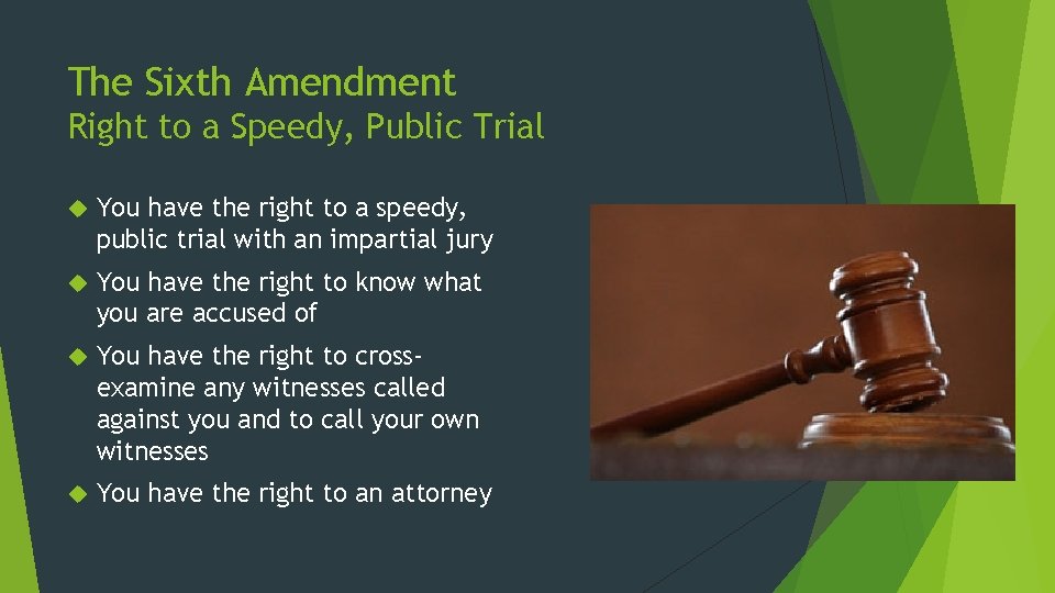 The Sixth Amendment Right to a Speedy, Public Trial You have the right to