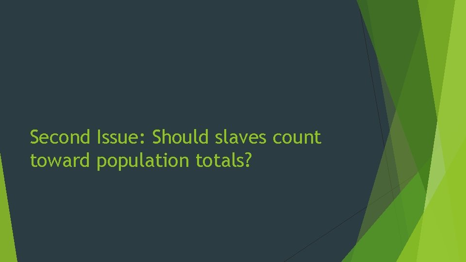 Second Issue: Should slaves count toward population totals? 