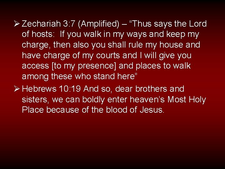 Ø Zechariah 3: 7 (Amplified) – “Thus says the Lord of hosts: If you