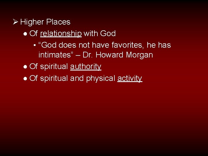 Ø Higher Places ● Of relationship with God ▪ “God does not have favorites,