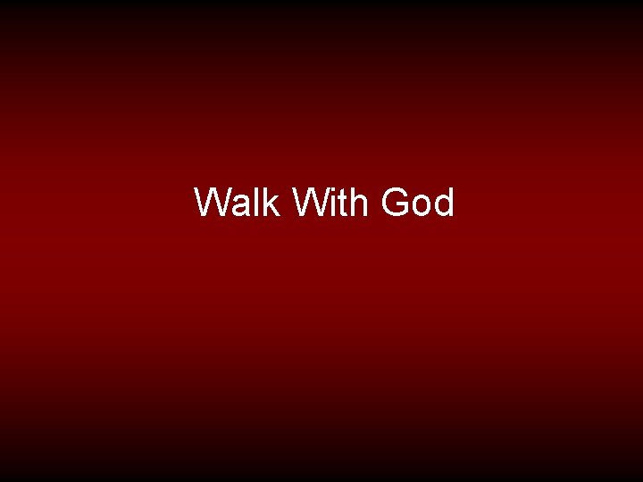 Walk With God 