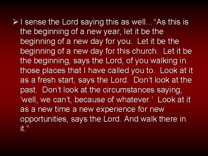 Ø I sense the Lord saying this as well…“As this is the beginning of