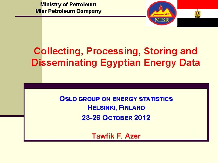 Ministry of Petroleum Misr Petroleum Company Collecting, Processing, Storing and Disseminating Egyptian Energy Data