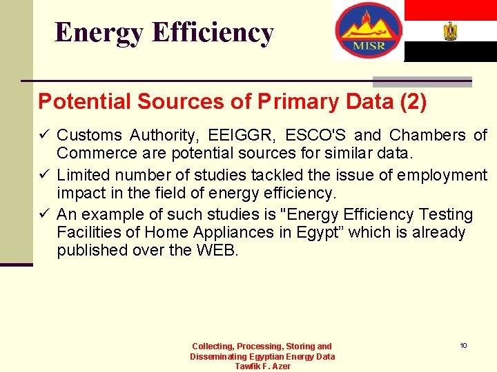 Energy Efficiency Potential Sources of Primary Data (2) ü Customs Authority, EEIGGR, ESCO'S and