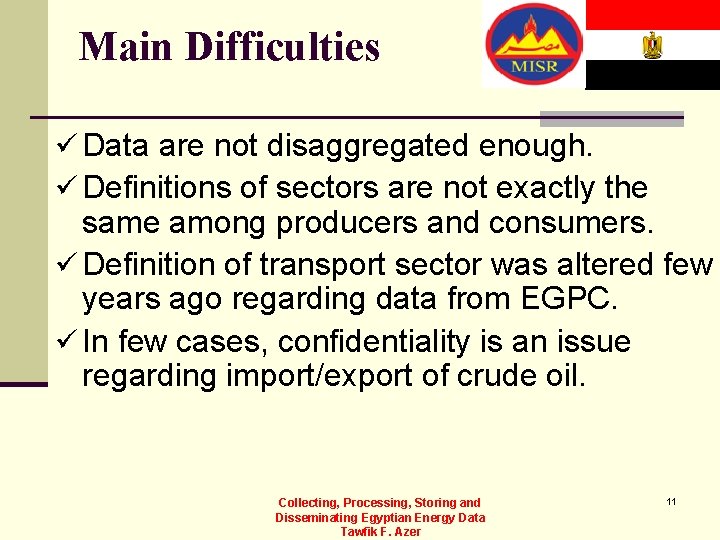 Main Difficulties ü Data are not disaggregated enough. ü Definitions of sectors are not