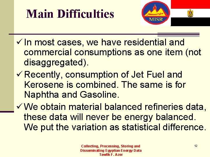 Main Difficulties ü In most cases, we have residential and commercial consumptions as one