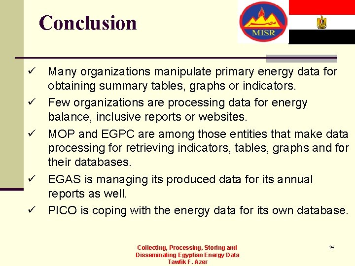 Conclusion ü ü ü Many organizations manipulate primary energy data for obtaining summary tables,