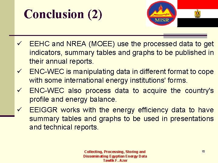Conclusion (2) ü ü EEHC and NREA (MOEE) use the processed data to get