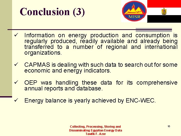 Conclusion (3) ü Information on energy production and consumption is regularly produced, readily available