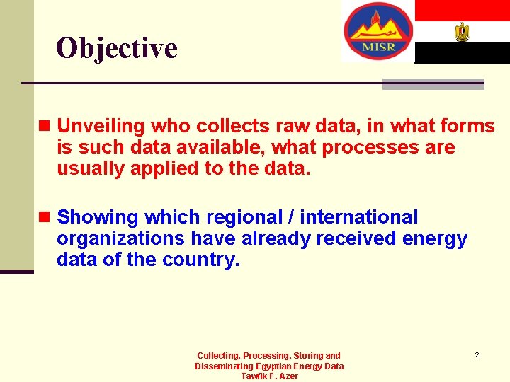 Objective n Unveiling who collects raw data, in what forms is such data available,