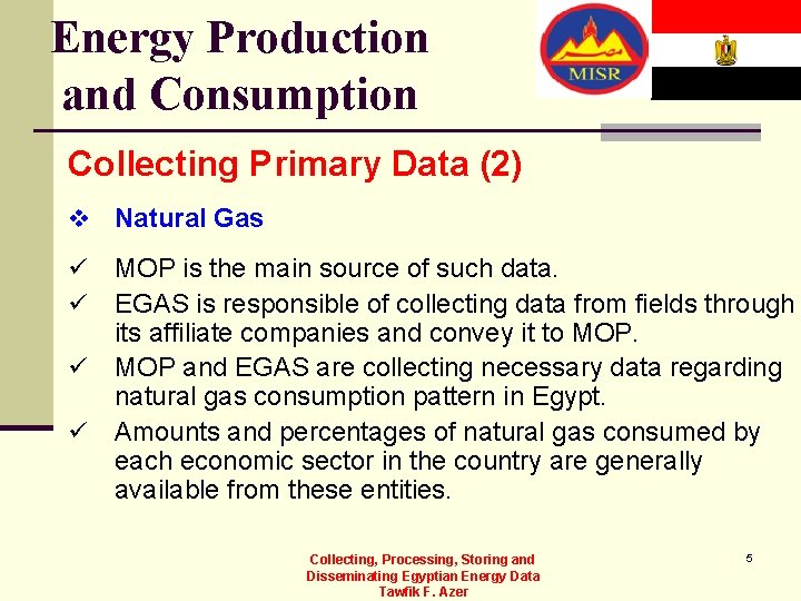 Energy Production and Consumption Collecting Primary Data (2) v Natural Gas ü ü MOP