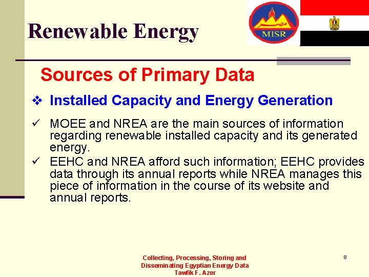 Renewable Energy Sources of Primary Data v Installed Capacity and Energy Generation ü MOEE