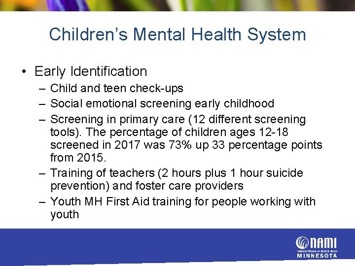 Children’s Mental Health System • Early Identification – Child and teen check ups –