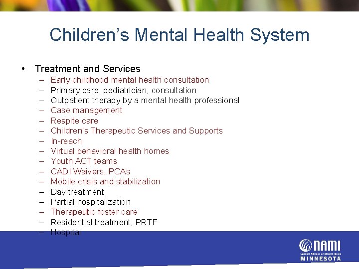 Children’s Mental Health System • Treatment and Services – – – – Early childhood