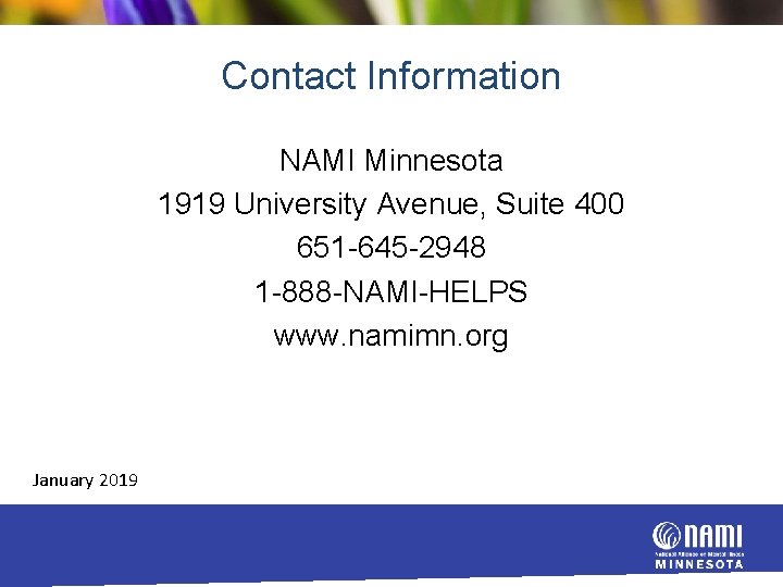 Contact Information NAMI Minnesota 1919 University Avenue, Suite 400 651 645 2948 1 888